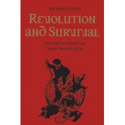 Revolution and Survival: The Foreign Policy of Soviet Russia 1917-18