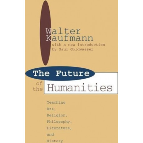 Future of the Humanities: Teaching Art, Religion, Philosophy, Literature and History