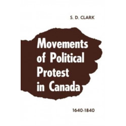 Movements of Political Protest in Canada 1640-1840
