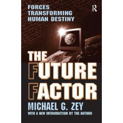 The Future Factor: Forces Transforming Human Destiny