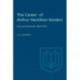 The Career of Arthur Hamilton Gordon: First Lord Stanmore 1829-1912