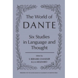 The World of Dante: Six Studies in Language and Thought