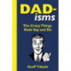 Dad-isms: The Crazy Things Dads Say and Do