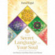 The Secret Language of Your Soul: An Oracle for Mind, Body and Heart