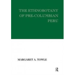 The Ethnobotany of Pre-Columbian Peru