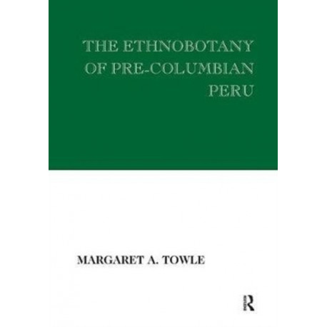 The Ethnobotany of Pre-Columbian Peru