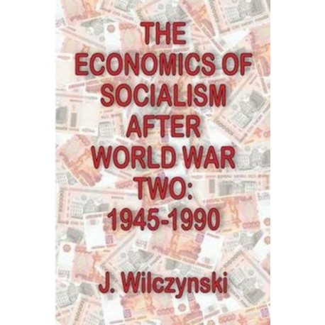 The Economics of Socialism After World War Two: 1945-1990