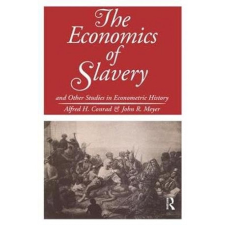 The Economics of Slavery: And Other Studies in Econometric History