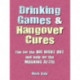 Drinking Games & Hangover Cures: Fun for the Big Night out and Help for the Morning After