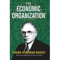 The Economic Organization: Frank Hyneman Knight