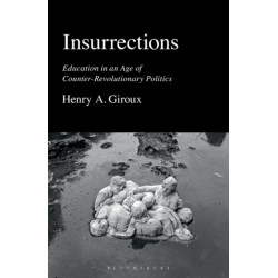 Insurrections: Education in an Age of Counter-Revolutionary Politics
