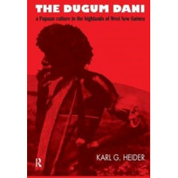 The Dugum Dani: A Papuan Culture in the Highlands of West New Guinea