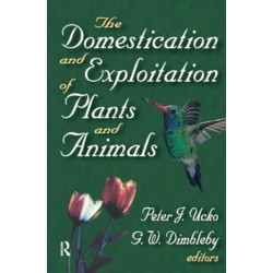 The Domestication and Exploitation of Plants and Animals