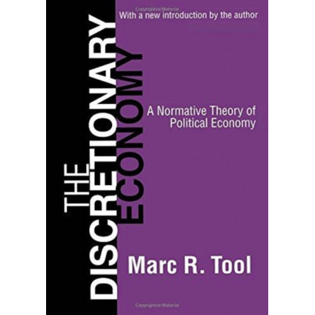The Discretionary Economy: A Normative Theory of Political Economy