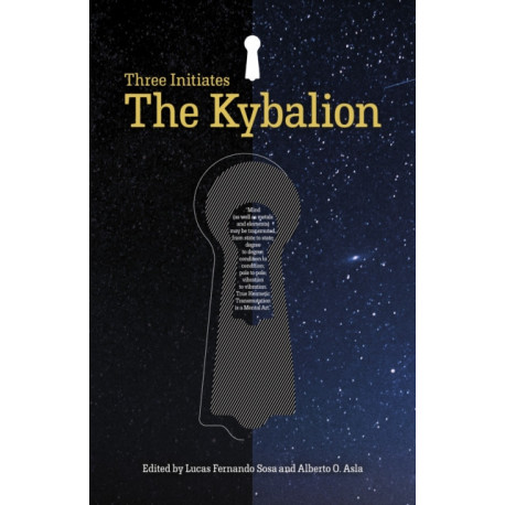 Kybalion, The: The Three Initiates