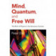 Mind, Quantum, and Free Will: The Birth of Physics in the Sensuous Cosmos