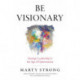 Be Visionary: Strategic Leadership in the Age of Optimization
