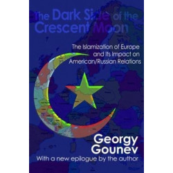 The Dark Side of the Crescent Moon: The Islamization of Europe and its Impact on American/Russian Relations