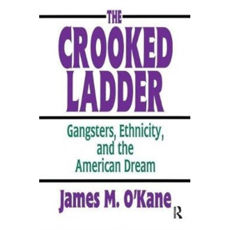 The Crooked Ladder: Gangsters, Ethnicity and the American Dream