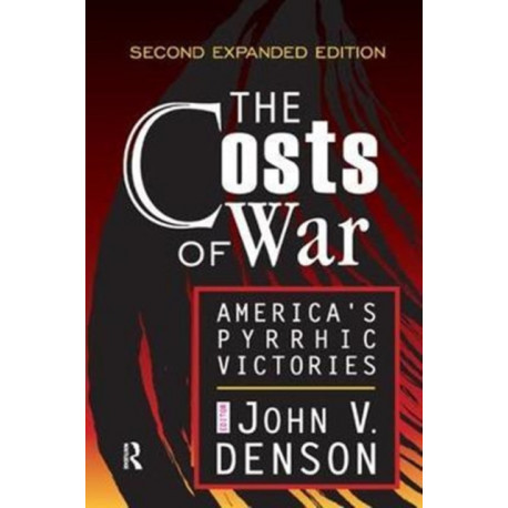 The Costs of War: America's Pyrrhic Victories