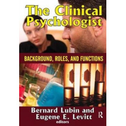 The Clinical Psychologist: Background, Roles, and Functions