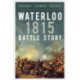 Waterloo 1815: Battle Story: Battle Story