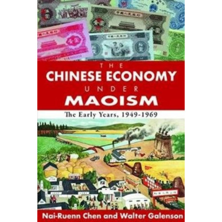 The Chinese Economy Under Maoism: The Early Years, 1949-1969