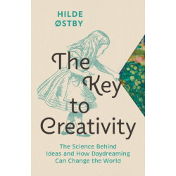 The Key to Creativity: The Science Behind Ideas and How Daydreaming Can Change the World