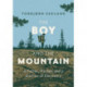 The Boy and the Mountain: A Father, His Son, and a Journey of Discovery