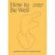 How to Be Well: A handbook for women