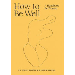 How to Be Well: A handbook for women