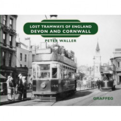 Lost Tramways of England: Devon and Cornwall