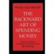 The Backward Art of Spending Money