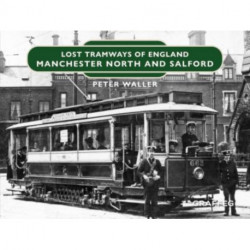 Lost Tramways of England: Manchester North and Salford
