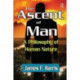 The Ascent of Man: A Philosophy of Human Nature