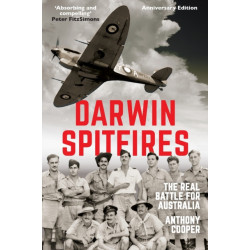 Darwin Spitfires: The Real Battle for Australia, New Edition
