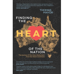Finding the Heart of the Nation 2nd edition: The Journey of the Uluru Statement from the Heart Continues