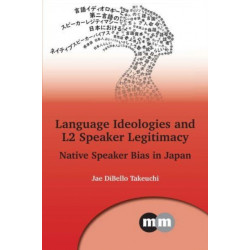 Language Ideologies and L2 Speaker Legitimacy: Native Speaker Bias in Japan