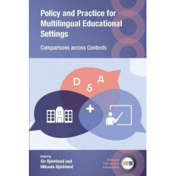 Policy and Practice for Multilingual Educational Settings: Comparisons across Contexts