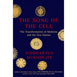 The Song of the Cell: An Exploration of Medicine and the New Human