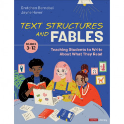 Text Structures and Fables: Teaching Students to Write About What They Read, Grades 3-12