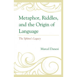 Metaphor, Riddles, and the Origin of Language: The Sphinx’s Legacy