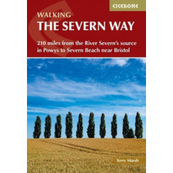 Walking the Severn Way: 215 miles from the River Severn's source in Powys to Severn Beach near Bristol