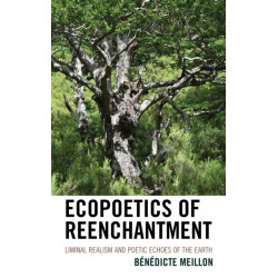 Ecopoetics of Reenchantment: Liminal Realism and Poetic Echoes of the Earth