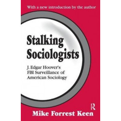 Stalking Sociologists: J. Edgar Hoover's FBI Surveillance of American Sociology