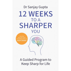 12 Weeks to a Sharper You: A Guided Program to Keep Sharp for Life