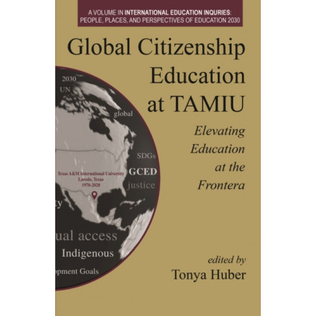 Global Citizenship Education at TAMIU Elevating Education at the Frontera: The Role of Faculty and Administrators