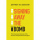 Signing Away the Bomb: The Surprising Success of the Nuclear Nonproliferation Regime