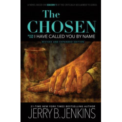 The Chosen: I Have Called You by Name (Revised & Expanded): A Novel Based on Season 1 of the Critically Acclaimed TV Series
