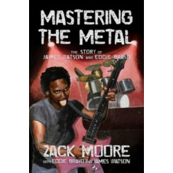 Mastering the Metal: The Story of James Watson and Eddie Bravo